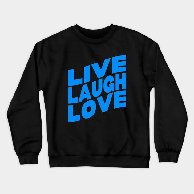 Live laugh love Crewneck Sweatshirt by Evergreen Tee